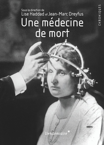 Lise Haddad et Jean-Marc Dreyfus - Une médecine de la mort - Du code de Nuremberg à l'éthique médicale contemporaine.