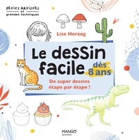 Scribd books téléchargement gratuit Le dessin facile dès 8 ans  - De super dessins étape par étape ! par Lise Herzog (French Edition)