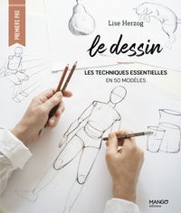 Lise Herzog - Le dessin - Les techniques essentielles en 50 modèles.