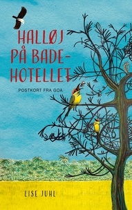 Lise Juhl - Halløj på badehotellet - Postkort fra Goa.