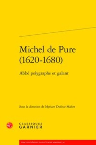 Michel de Pure (1620-1680). Abbé polygraphe et galant