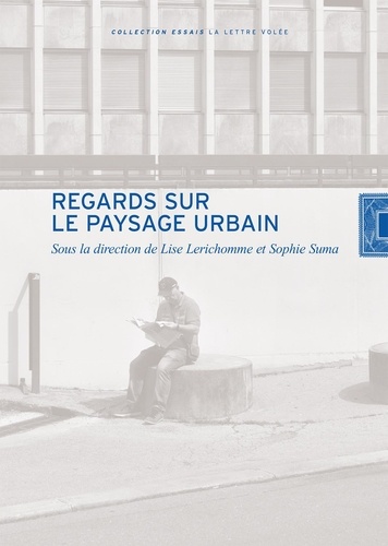 Lise Lerichomme et Sophie Suma - Regards sur le paysage urbain.