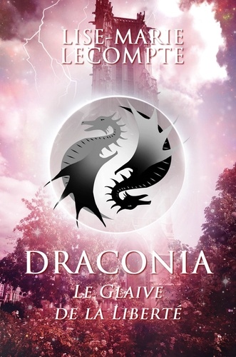 Lise-Marie Lecompte - DRACONIA 2 - Le Glaive de la Liberté.