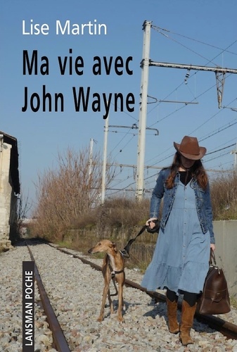 Lise Martin - Ma vie avec John Wayne.