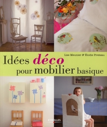 Lise Meunier et Elodie Piveteau - Idées déco pour mobilier basique.