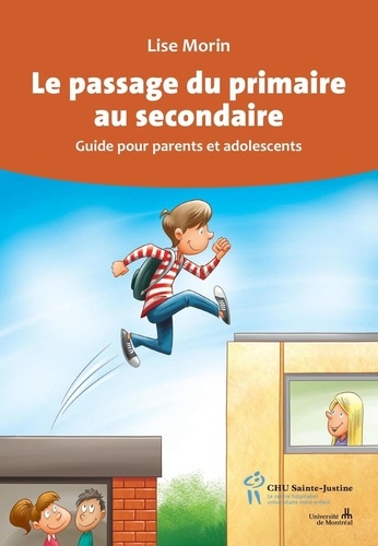 Lise Morin - Le passage du primaire au secondaire - Guide pour parents et adolescents.