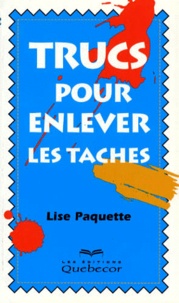 Lise Paquette - Trucs Pour Enlever Les Taches.