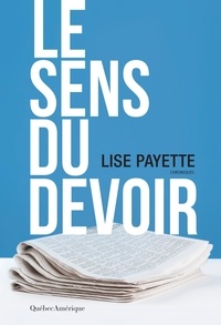 Lise Payette - Le Sens du devoir - Chroniques.