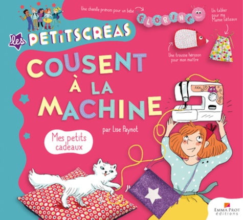 Les Petits Créas cousent à la machine. Mes petits cadeaux