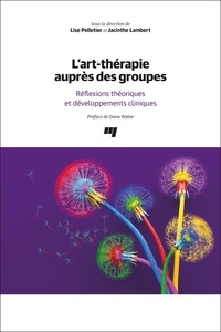 Lise Pelletier et Jacinthe Lambert - L'art-thérapie auprès des groupes - Réflexions théoriques et développements cliniques.