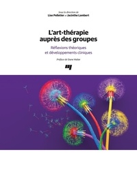 Lise Pelletier et Jacinthe Lambert - L'art-thérapie auprès des groupes - Réflexions théoriques et développements cliniques.