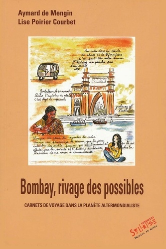 Lise Poirier-Courbet et Aymard de Mengin - Bombay, Rivages des possibles - Carnets de voyage dans la planète altermondialiste.