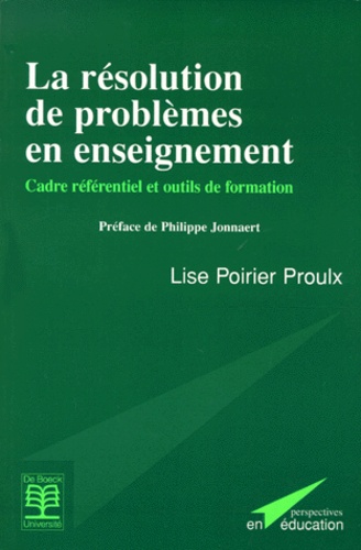 Lise Poirier-Proulx - La Resolution Des Problemes En Enseignement. Cadre Referentiel Et Outils De Formation.