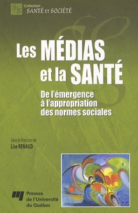 Lise Renaud - Les médias et la santé - De l'émergence à l'appropriation des normes sociales.