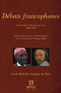 Lise Sabourin et Paul Sabourin - Débats francophones - Recueil des Conférences et Actes 2000-2005 Cercle Richelieu Senghor de Paris.