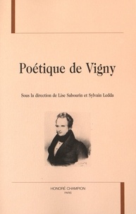 Lise Sabourin et Sylvain Ledda - Poétique de Vigny.