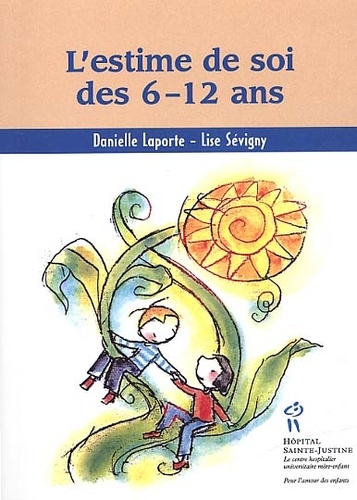 Lise Sévigny et Danielle Laporte - L'estime de soi des 6-12 ans.
