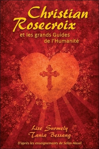 Lise Surmely et Tania Bessang - Christian Rosecroix et les grands guides de l'humanité.