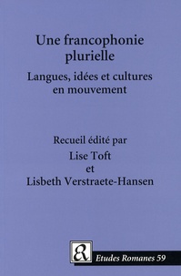 Lise Toft et Lisbeth Verstraete-Hansen - Une francophonie plurielle - Langues, idées et cultures en mouvement.