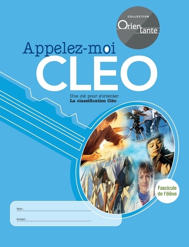 Lise Turgeon - Appelez-moi CLÉO / Fascicule de l'élève - Une clé pour s'orienter, La classification Cléo.
