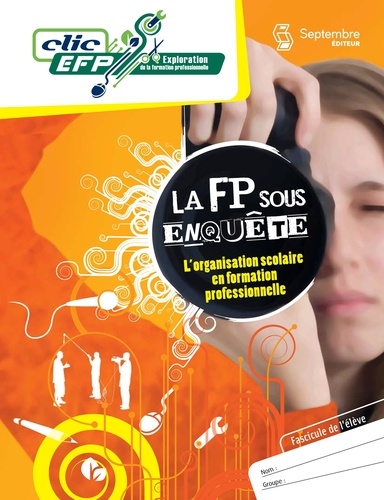 Lise Turgeon - La FP sous enquête - Fascicule de l'élève - L'organisation scolaire en formation professionnelle.