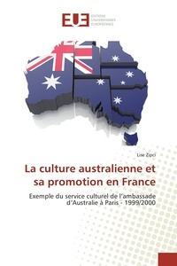 Lise Zipci - La culture australienne et sa promotion en France - Exemple du service culturel de l'ambassade d'Australie à Paris - 1999/2000.