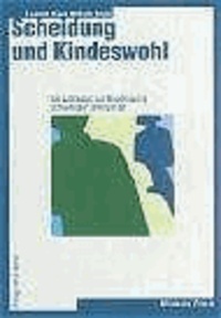 Liselotte Staub et Wilhelm Felder - Scheidung und Kindeswohl - Ein Leitfaden zur Bewältigung schwieriger Übergänge.