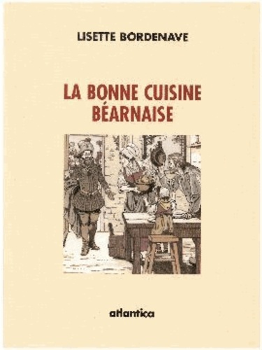 Lisette Bordenave - La bonne cuisine béarnaise.