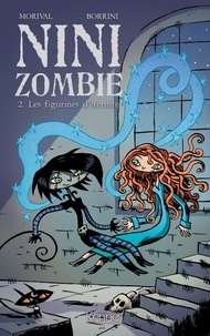 Lisette Morival et Fabrizio Borrini - Nini zombie Tome 2 : Les figurines d'éternité.