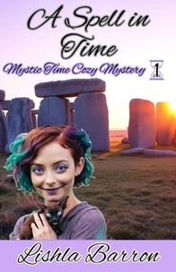 Télécharger des livres en pdf gratuitement A Spell in Time - Mystic Time Cozy Mystery Series, #1 9798223387602 DJVU ePub (Litterature Francaise) par Lishla Barron