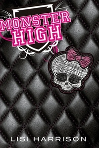 Lisi Harrison - Monster High Tome 1 : .
