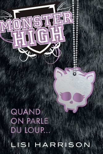 Monster High Tome 3 Quand on parle du loup...