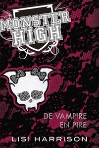 Lisi Harrison - Monster High Tome 4 : De vampire en pire.