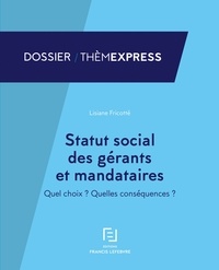 Lisiane Fricotté - Statut social des gérants et mandataires - Quel choix ? Quelles conséquences ?.