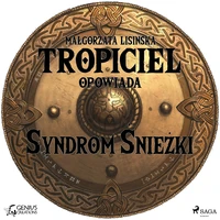 Tropiciel opowiada: Syndrom Śnieżki