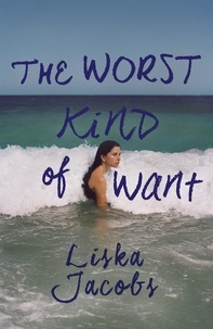 Liska Jacobs - The Worst Kind of Want - A darkly compelling story of forbidden romance set under the Italian sun.
