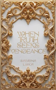 When Truth Seeks Vengeance