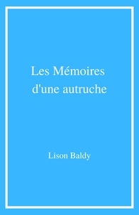 Lison Baldy - Les Mémoires d'une autruche.