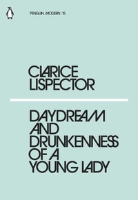 Clarice Lispector Daydream and drunkenness of a young lady /anglais