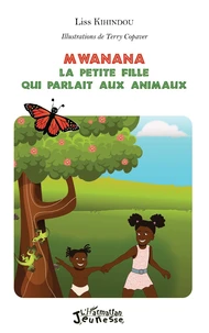 Mwanana, la petite fille qui parlait aux animaux