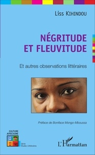 Liss Kihindou - Négritude et fleuvitude - Et autres observations littéraires.