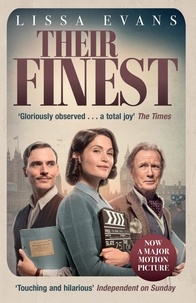 Lissa Evans - Their Finest - A heart-warming, touching novel from the Sunday Times bestselling author.