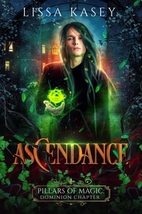  Lissa Kasey - Ascendance - Pillars of Magic: Dominion Chapter, #4.