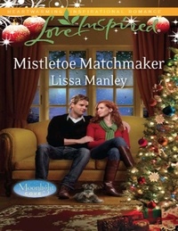 Lissa Manley - Mistletoe Matchmaker.