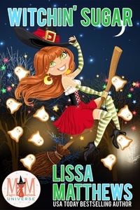  Lissa Matthews - Witchin' Sugar: Magic and Mayhem Universe.