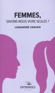 Lissandre Craven - Femmes, savons-nous vivre seules ?.