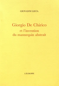 Giorgio De Chirico et l'invention du mannequin abstrait