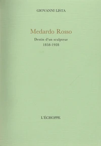 Medardo Rosso, Destin d'un Sculpteur