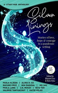 Silver Linings: Stories of Love, Hope &amp; Courage in a Pandemic Setting