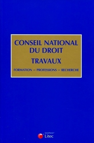  Litec - Conseil national du droit : travaux - Formation, professions, recherche.